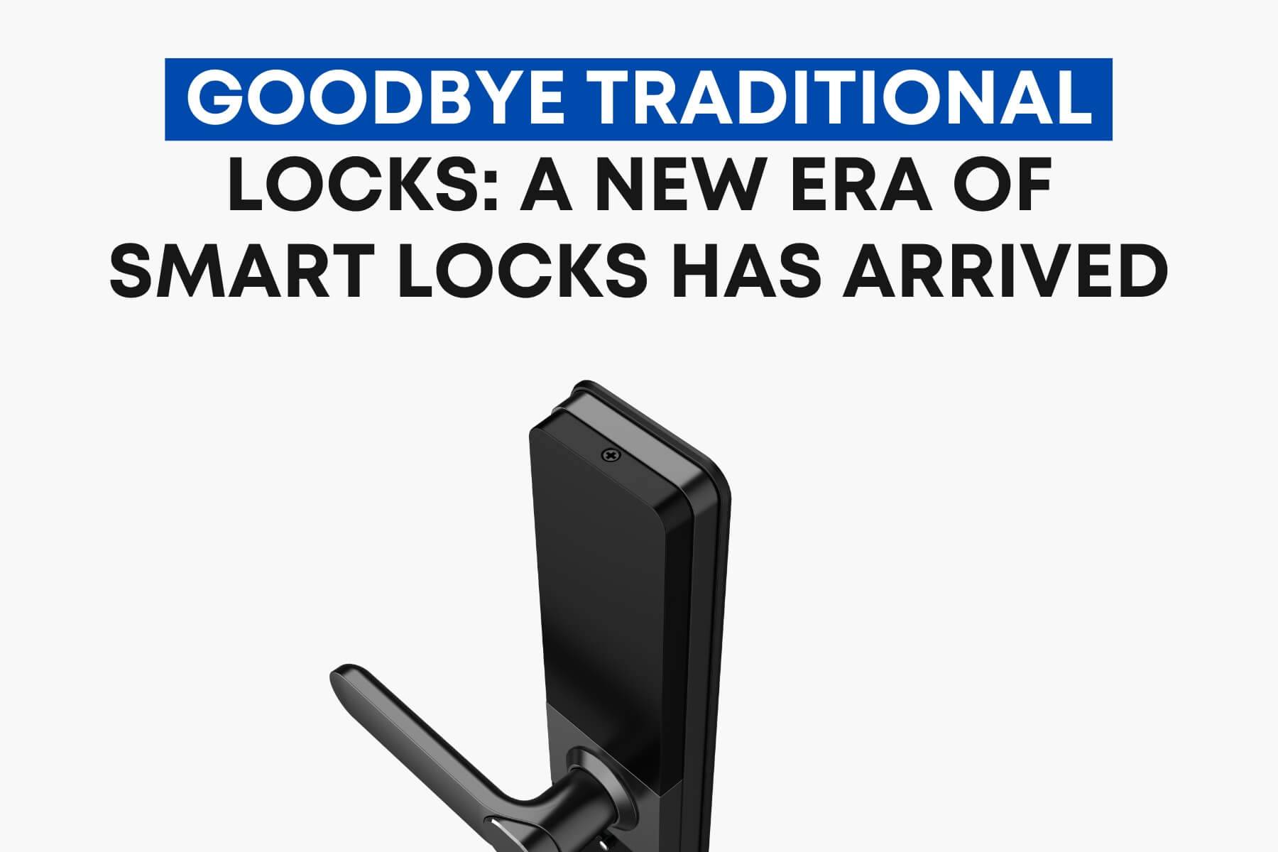 Goodbye Traditional Locks: A New Era of Smart Locks Has Arrived - OjiSmart