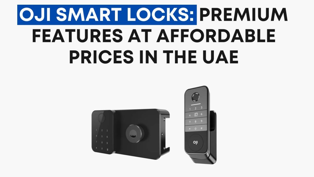 Oji Smart Locks Premium Features at Affordable Prices in the UAE