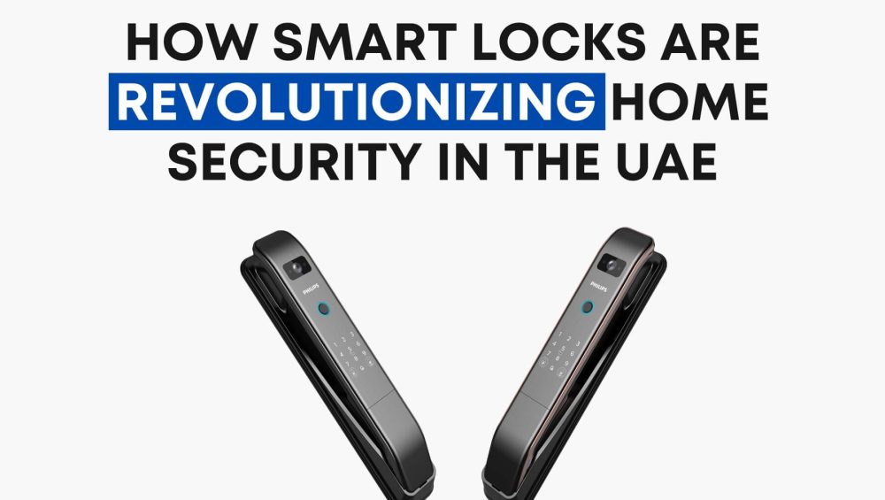 How Smart Locks Are Revolutionizing Home Security in the UAE