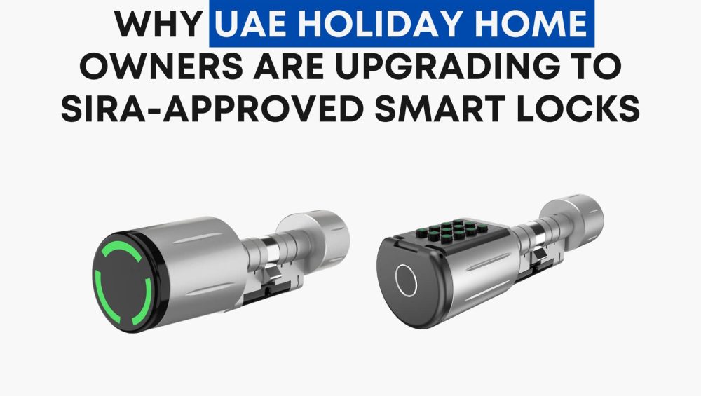 Why UAE Holiday Home Owners are upgrading to SIRA Approved Smart Locks