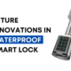 Future Innovations in Waterproof Smart Lock