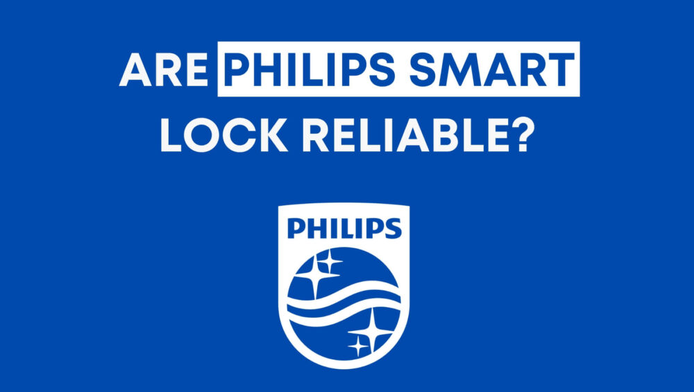 Are Philips Smart Lock Reliable?