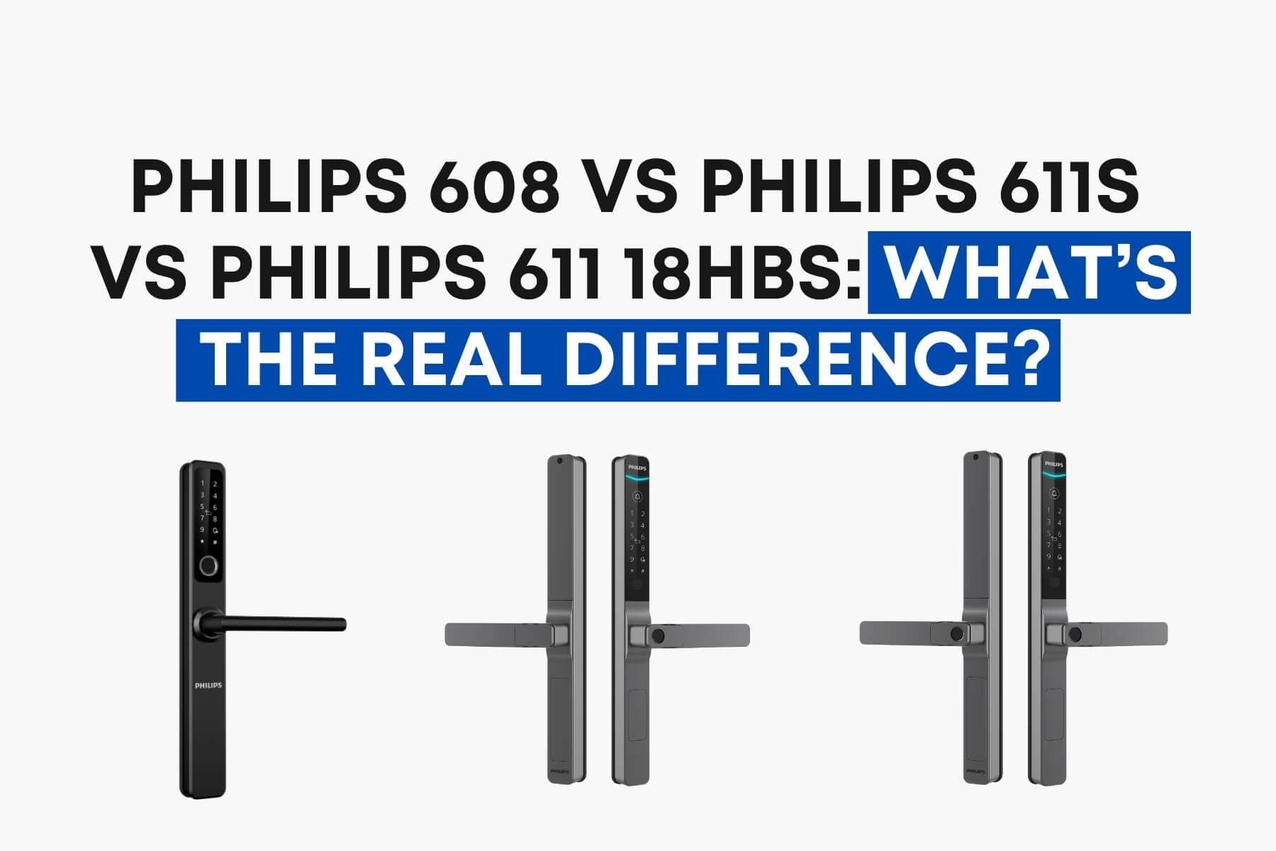 Philips 608 vs Philips 611S vs Philips 611 18HBS What’s the Real Difference
